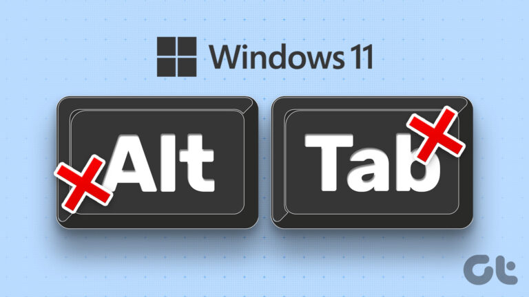10 лучших исправлений для ярлыка Alt + Tab, не работающего в Windows 11