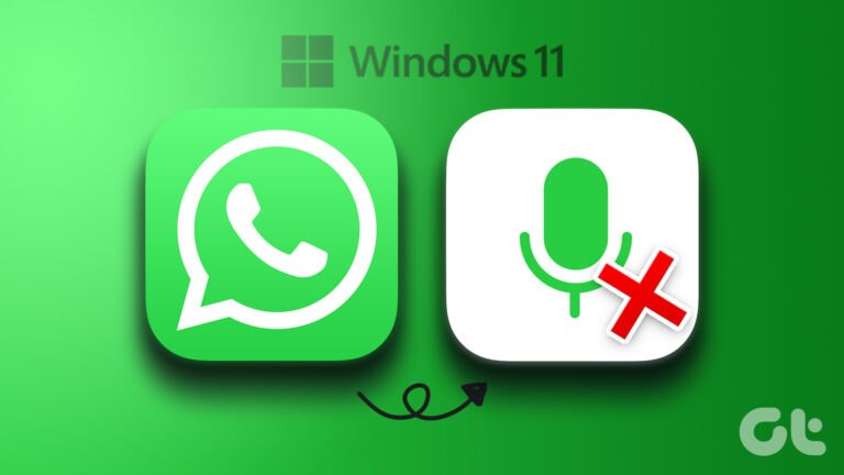 5 лучших исправлений для микрофона, не работающего в WhatsApp в Windows 11